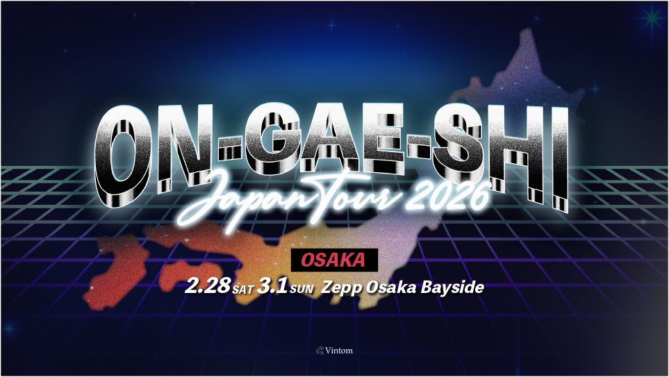 ON-GAE-SHI 2026 Japan Tour in 大阪 - Vintom